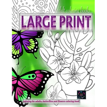 Adult coloring books LARGE print, Coloring for adults, Butterflies and flowers coloring book: Large print adult coloring books