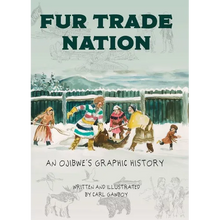 Fur Trade Nation: An Ojibwe's Graphic History