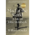 Mad at the World: A Life of John Steinbeck