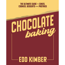 Chocolate Baking: The Ultimate Guide to Cakes, Cookies, Desserts & Pastries