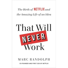 That Will Never Work: The Birth of Netflix and the Amazing Life of an Idea