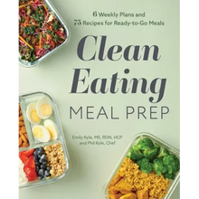 Clean Eating Meal Prep: 6 Weekly Plans and 75 Recipes for Ready-To-Go Meals