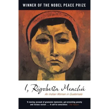 I, Rigoberta Menchu: An Indian Woman in Guatemala