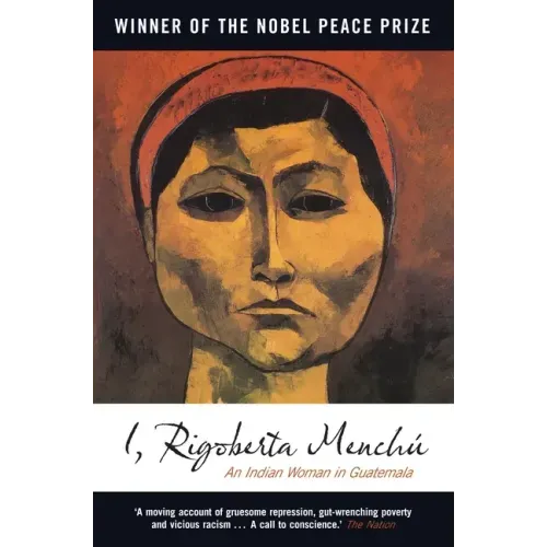 I, Rigoberta Menchu: An Indian Woman in Guatemala