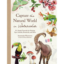 Capture the Natural World in Watercolor: 35+ Simple Tutorials for Painting Epic Animals, Botanicals, and More