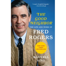 The Good Neighbor: The Life and Work of Fred Rogers