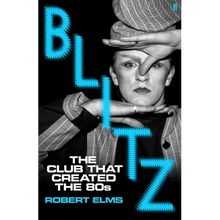 Blitz: The Club That Created the Eighties