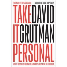Take It Personal: How to Succeed by Building Relationships and Playing the Long Game