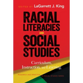 Racial Literacies and Social Studies: Curriculum, Instruction, and Learning