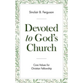 Devoted to God's Church: Core Values for Christian Fellowship