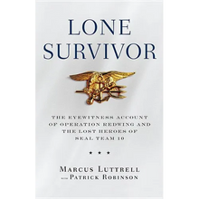 Lone Survivor: The Eyewitness Account of Operation Redwing and the Lost Heroes of Seal Team 10
