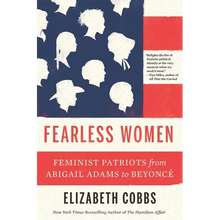 Fearless Women: Feminist Patriots from Abigail Adams to Beyoncé