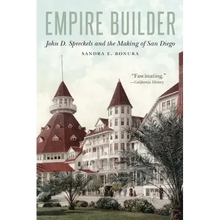 Empire Builder: John D. Spreckels and the Making of San Diego