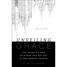 Unveiling Grace: The Story of How We Found Our Way Out of the Mormon Church