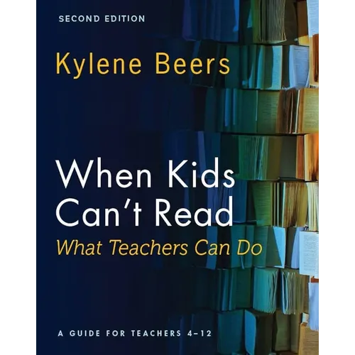 When Kids Can't Read--What Teachers Can Do, Second Edition: A Guide for Teachers 4-12