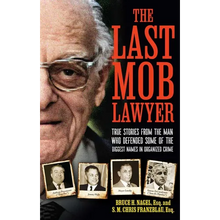 The Last Mob Lawyer: True Stories from the Man Who Defended Some of the Biggest Names in Organized Crime