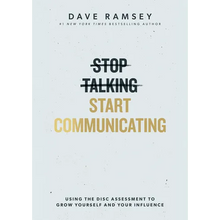 Stop Talking, Start Communicating: Using the Disc Assessment to Grow Yourself and Your Influence