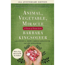 Animal, Vegetable, Miracle - Tenth Anniversary Edition: A Year of Food Life