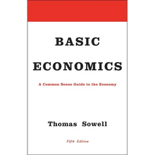 Basic Economics: A Common Sense Guide to the Economy