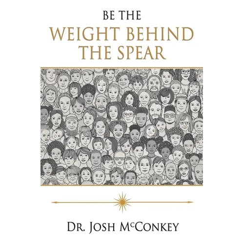 Be The Weight Behind The Spear