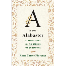 A is for Alabaster: 52 Reflections on the Stories of Scripture