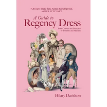 A Guide to Regency Dress: From Corsets and Breeches to Bonnets and Muslins