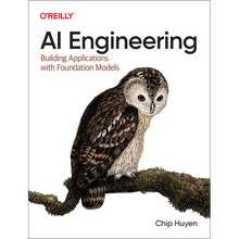 AI Engineering: Building Applications with Foundation Models