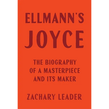 Ellmann's Joyce: The Biography of a Masterpiece and Its Maker