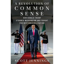 A Revolution of Common Sense: How Donald Trump Stormed Washington and Fought for Western Civilization