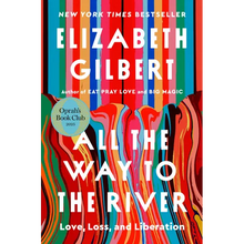 All the Way to the River: Oprah's Book Club: Love, Loss, and Liberation