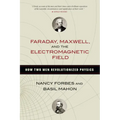 Faraday, Maxwell, and the Electromagnetic Field