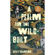 A Psalm for the Wild-Built: A Monk and Robot Book