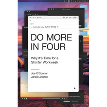 Do More in Four: Why It's Time for a Shorter Workweek