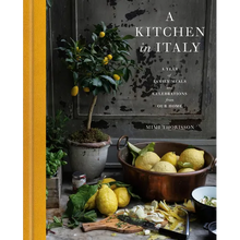 A Kitchen in Italy: A Year of Family Meals and Celebrations from Our Home