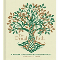 The Druid Path: A Modern Tradition of Nature Spirituality