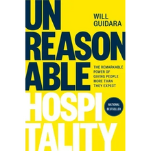 Unreasonable Hospitality: The Remarkable Power of Giving People More Than They Expect