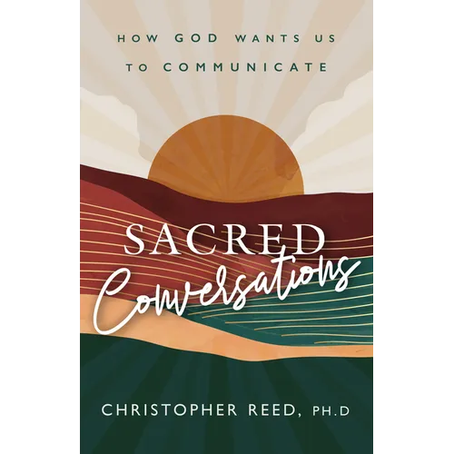 Sacred Conversations: How God Wants Us to Communicate