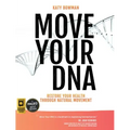 Move Your DNA 2nd ed: Restore Your Health Through Natural Movement