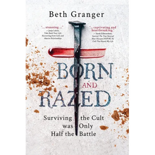 Born and Razed: Surviving the Cult was Only Half the Battle