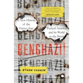 Benghazi!: A New History of the Fiasco That Pushed America and Its World to the Brink