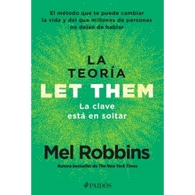 La Teoría Let Them. La Clave Está En Soltar: El Método Que Te Puede Cambiar La Vida Y del Que Millones de Personas No Dejan de Hablar / The Let Them T