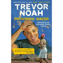 Prohibido Nacer: Memorias de Racismo, Rabia Y Risa. / Born a Crime: Stories from a South African Childhood: Memorias de Racismo, Rabia Y Risa.