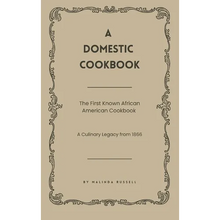 A Domestic Cookbook: The First Known African American Cookbook - A Culinary Legacy from 1866