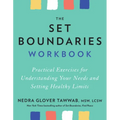 The Set Boundaries Workbook: Practical Exercises for Understanding Your Needs and Setting Healthy Limits