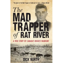 Mad Trapper of Rat River: A True Story Of Canada's Biggest Manhunt