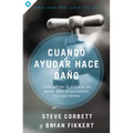 Cuando ayudar hace daño: Cómo aliviar la pobreza sin lastimar a los pobres ni a uno mismo