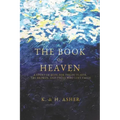 The Book of Heaven: A Story of Hope for the Outcasts, the Broken, and Those Who Lost Faith