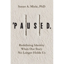 'Paused.: Redefining Identity When Our Story No Longer Holds Us
