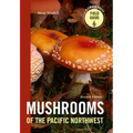 Mushrooms of the Pacific Northwest, Revised Edition