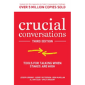 Crucial Conversations: Tools for Talking When Stakes Are High